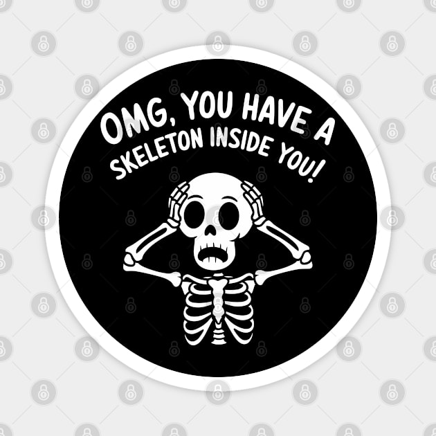 You Have a Skeleton Inside You Meme Spooky Vibes Magnet by Anticorporati